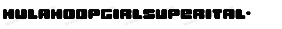 hulahoopgirlsuperital字体转换