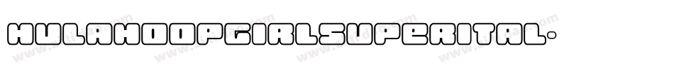 hulahoopgirlsuperital字体转换