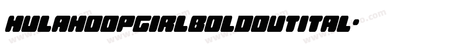 hulahoopgirlboldoutital字体转换
