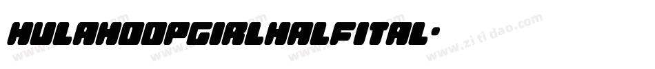 hulahoopgirlhalfital字体转换