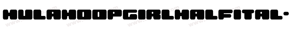 hulahoopgirlhalfital字体转换