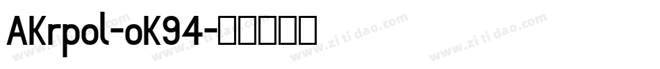 AKrpol-oK94字体转换