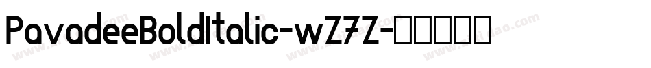 PavadeeBoldItalic-wZ7Z字体转换 PavadeeBoldItalic-wZ7Z字体转换