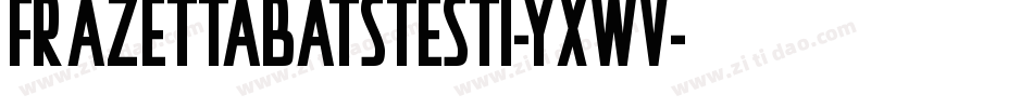 FrazettabatsTest1-YXWv字体转换