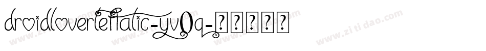 DroidLoverLeftalic-yv0q字体转换