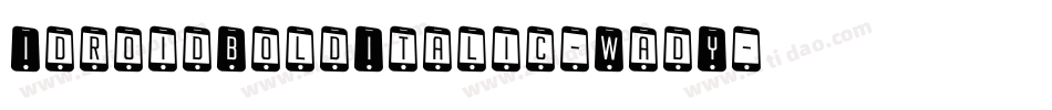 IdroidBoldItalic-WadY字体转换 IdroidBoldItalic-WadY字体转换
