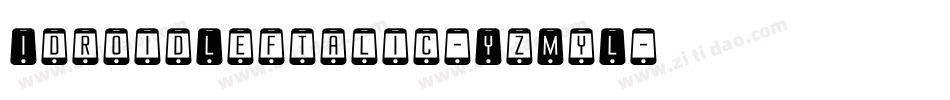 IdroidLeftalic-YzMyL字体转换