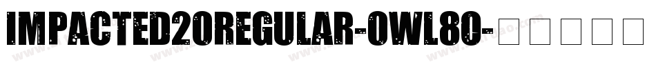 Impacted20Regular-0Wl8o字体转换