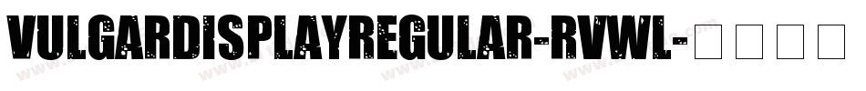 VulgarDisplayRegular-RvWl字体转换