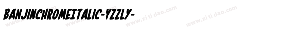BanjinChromeItalic-YzzLy字体转换