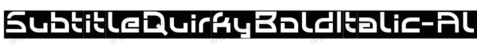 SubtitleQuirkyBoldItalic-AlR7字体转换