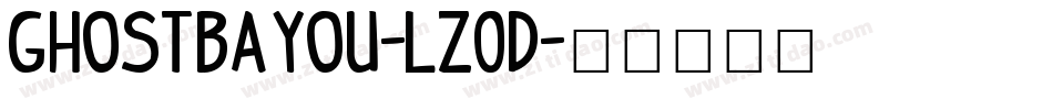 Ghostbayou-LZ0D字体转换