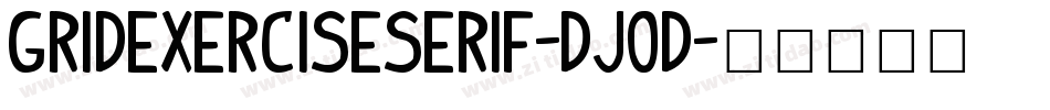 Gridexerciseserif-DJ0D字体转换