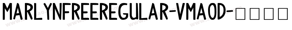 MarlynfreeRegular-vmA0D字体转换 MarlynfreeRegular-vmA0D字体转换