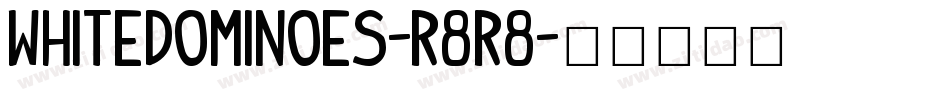 Whitedominoes-r8R8字体转换