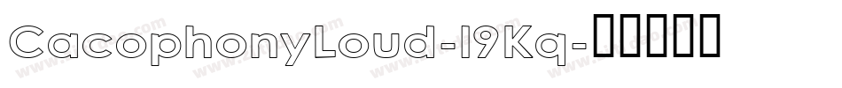 CacophonyLoud-l9Kq字体转换
