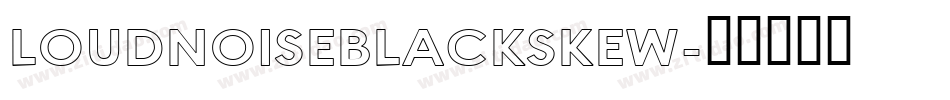 LOUDNOISEBLACKSKEW字体转换