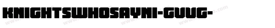 Knightswhosayni-GvVg字体转换