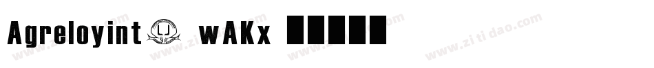 Agreloyint3-wAKx字体转换