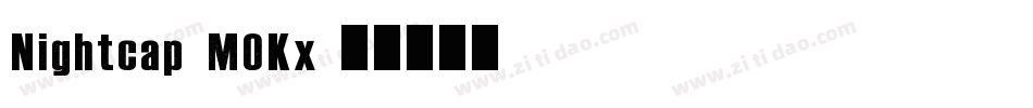 Nightcap-MOKx字体转换 Nightcap-MOKx字体转换