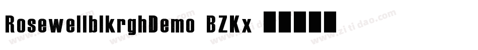 RosewellblkrghDemo-BZKx字体转换 RosewellblkrghDemo-BZKx字体转换