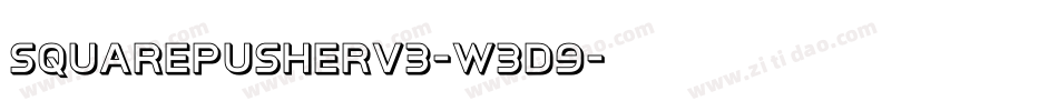 Squarepusherv3-w3d9字体转换 Squarepusherv3-w3d9字体转换