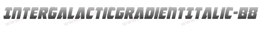 IntergalacticGradientItalic-B8J8字体转换 IntergalacticGradientItalic-B8J8字体转换