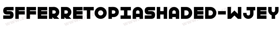 SfFerretopiaShaded-WJeY字体转换 SfFerretopiaShaded-WJeY字体转换
