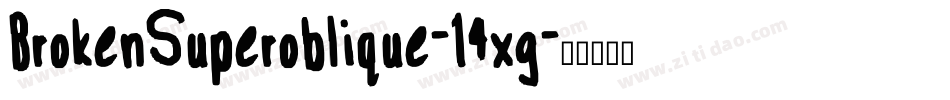 BrokenSuperoblique-14xg字体转换
