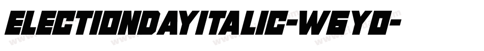 ElectionDayItalic-W6YO字体转换