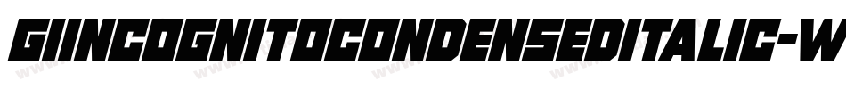 GiIncognitoCondensedItalic-W6oz字体转换