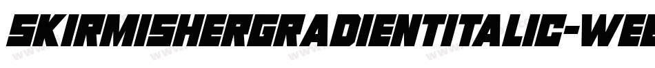 SkirmisherGradientItalic-WEeE字体转换 SkirmisherGradientItalic-WEeE字体转换