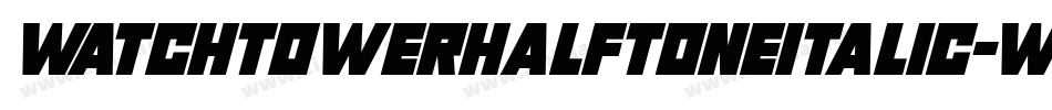 WatchtowerHalftoneItalic-w7K3字体转换