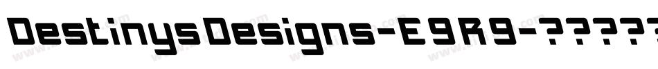 DestinysDesigns-E9R9字体转换