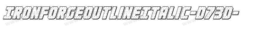 IronForgeOutlineItalic-D73D字体转换 IronForgeOutlineItalic-D73D字体转换