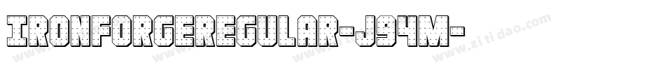 IronForgeRegular-J94m字体转换 IronForgeRegular-J94m字体转换