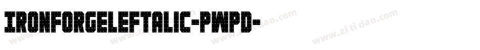 IronForgeLeftalic-pWpd字体转换