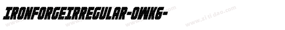 IronForgeIrregular-OWK6字体转换 IronForgeIrregular-OWK6字体转换
