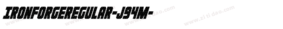 IronForgeRegular-J94m字体转换 IronForgeRegular-J94m字体转换
