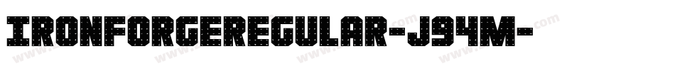 IronForgeRegular-J94m字体转换 IronForgeRegular-J94m字体转换