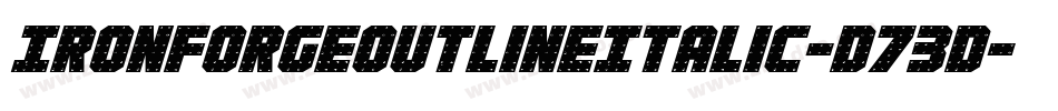 IronForgeOutlineItalic-D73D字体转换 IronForgeOutlineItalic-D73D字体转换