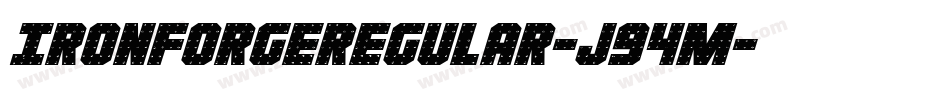IronForgeRegular-J94m字体转换 IronForgeRegular-J94m字体转换
