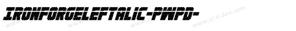 IronForgeLeftalic-pWpd字体转换