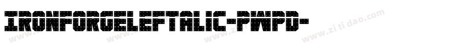 IronForgeLeftalic-pWpd字体转换