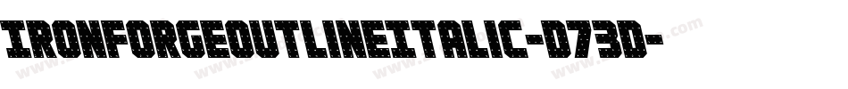 IronForgeOutlineItalic-D73D字体转换 IronForgeOutlineItalic-D73D字体转换