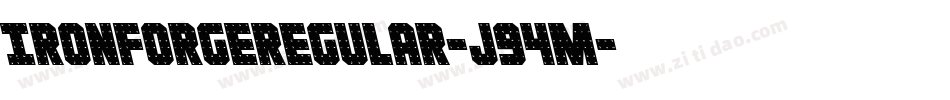 IronForgeRegular-J94m字体转换 IronForgeRegular-J94m字体转换