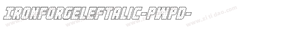 IronForgeLeftalic-pWpd字体转换