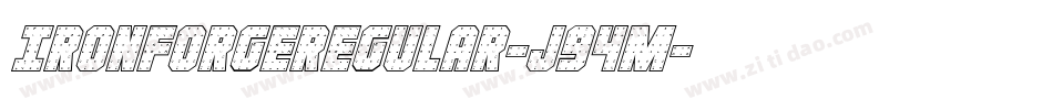 IronForgeRegular-J94m字体转换 IronForgeRegular-J94m字体转换