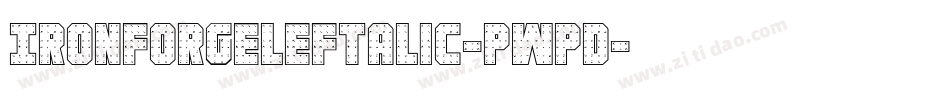 IronForgeLeftalic-pWpd字体转换