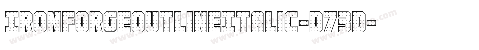 IronForgeOutlineItalic-D73D字体转换 IronForgeOutlineItalic-D73D字体转换